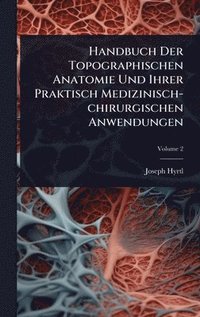 bokomslag Handbuch Der Topographischen Anatomie Und Ihrer Praktisch Medizinisch-chirurgischen Anwendungen