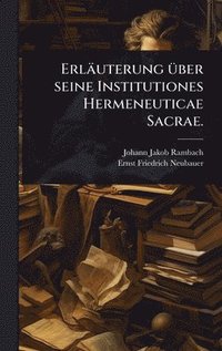 bokomslag Erläuterung Ã1/4ber seine Institutiones Hermeneuticae Sacrae.