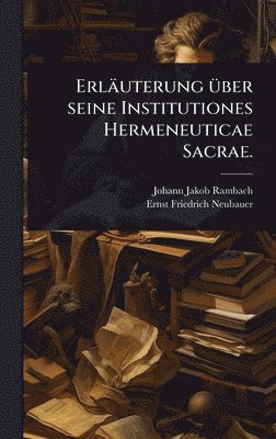 bokomslag Erläuterung Ã1/4ber seine Institutiones Hermeneuticae Sacrae.