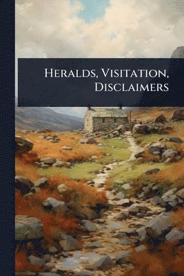 bokomslag Heralds, Visitation, Disclaimers