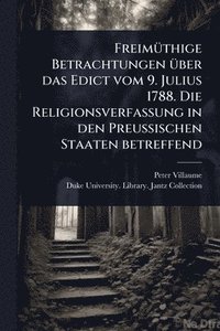 bokomslag FreimÃ1/4thige Betrachtungen Ã1/4ber das Edict vom 9. Julius 1788. Die Religionsverfassung in den Preussischen Staaten betreffend