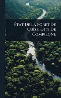 bokomslag Ã¿tat De La ForÃat De Cuise, Dite De Compiegne