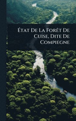 bokomslag Ã¿tat De La ForÃat De Cuise, Dite De Compiegne