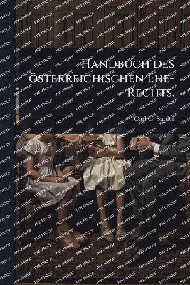 bokomslag Handbuch des österreichischen Ehe-Rechts.