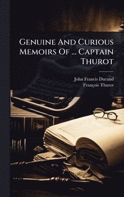 Genuine And Curious Memoirs Of ... Captain Thurot