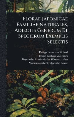 bokomslag Florae Japonicae Familiae Naturales, Adjectis Generum Et Specierum Exemplis Selectis