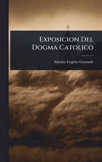 bokomslag Exposicion Del Dogma Catolico