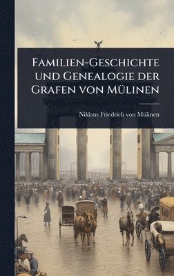 bokomslag Familien-Geschichte und Genealogie der Grafen von MÃ1/4linen