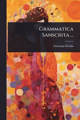 bokomslag Grammatica Sanscrita ...