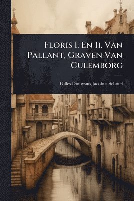 bokomslag Floris I. En Ii. Van Pallant, Graven Van Culemborg