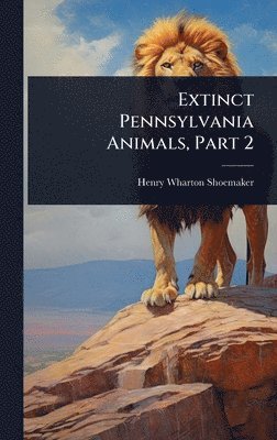 bokomslag Extinct Pennsylvania Animals, Part 2
