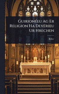 bokomslag GuirionÃ(c)eu Ag Er Religion Ha DevÃ(c)rieu Ur Hrechen