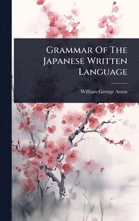 bokomslag Grammar Of The Japanese Written Language