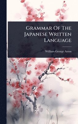 bokomslag Grammar Of The Japanese Written Language