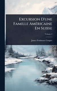 bokomslag Excursion D'une Famille AmÃ(c)ricaine En Suisse