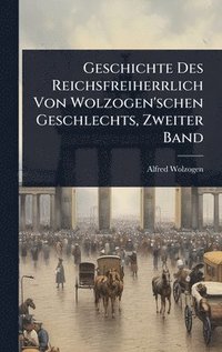 bokomslag Geschichte Des Reichsfreiherrlich Von Wolzogen'schen Geschlechts, Zweiter Band