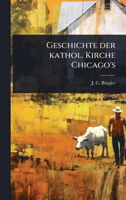 bokomslag Geschichte der kathol. Kirche Chicago's