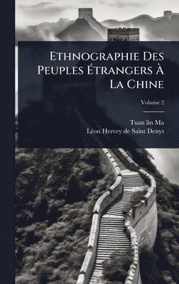 bokomslag Ethnographie Des Peuples Ã¿trangers Ã¿ La Chine