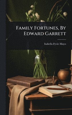 bokomslag Family Fortunes, By Edward Garrett