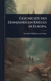 bokomslag Geschichte des Zehnjährigen Krieges in Europa.