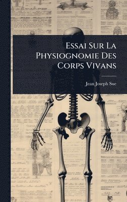bokomslag Essai Sur La Physiognomie Des Corps Vivans