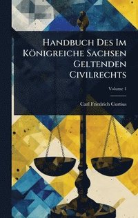 bokomslag Handbuch Des Im Königreiche Sachsen Geltenden Civilrechts