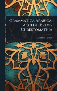 bokomslag Grammatica Arabica. Accedit Brevis Chrestomathia