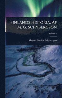 bokomslag Finlands Historia, Af M. G. Schybergson