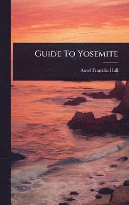 bokomslag Guide To Yosemite