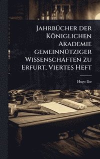bokomslag JahrbÃ1/4cher der Königlichen Akademie gemeinnÃ1/4tziger Wissenschaften zu Erfurt, Viertes Heft
