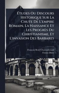 bokomslag Ã¿tudes Ou Discours Historique Sur La Chute De L'empire Romain, La Naissance Et Les Progrès Du Christianisme, Et L'invasion Des Barbares
