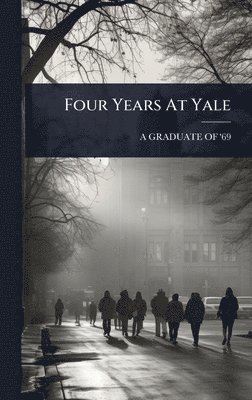 bokomslag Four Years At Yale