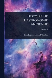bokomslag Histoire De L'astronomie Ancienne