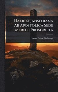 bokomslag Haeresi Janseniana Ab Apostolica Sede Merito Proscripta