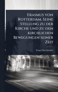 bokomslag Erasmus von Rotterdam. Seine Stellung zu der Kirche und zu den kirchlichen Bewegungen seiner Zeit
