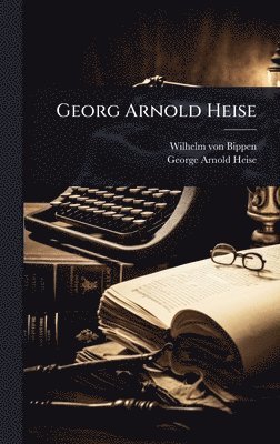bokomslag Georg Arnold Heise