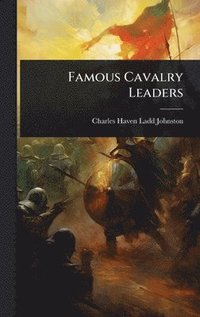 bokomslag Famous Cavalry Leaders