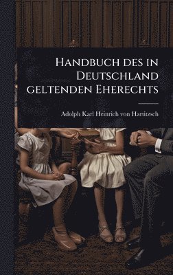 bokomslag Handbuch des in Deutschland geltenden Eherechts