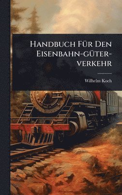 bokomslag Handbuch FÃ1/4r Den Eisenbahn-gÃ1/4ter-verkehr