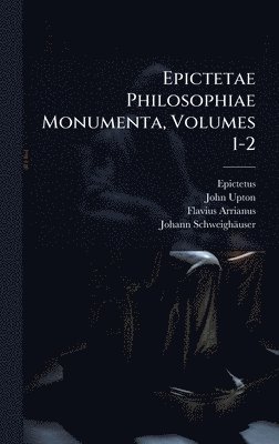 John Upton, Flavius Arrianus - Epictetae Philosophiae Monumenta, Volumes 1-2, Inbunden