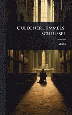 Martin (Von Cochem), Martin (von Cochem) - Guldener Himmels-schlÃ1/4ssel, Inbunden