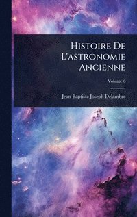 bokomslag Histoire De L'astronomie Ancienne