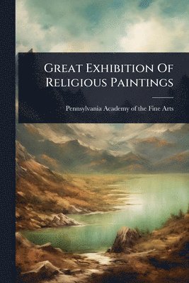 bokomslag Great Exhibition Of Religious Paintings