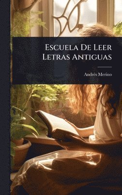 Andrã(c)S Merino, AndrÃ©s Merino - Escuela De Leer Letras Antiguas, Inbunden