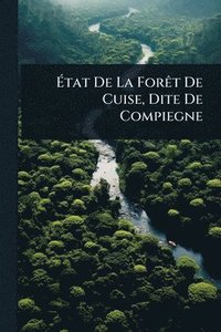 bokomslag Ã¿tat De La ForÃat De Cuise, Dite De Compiegne