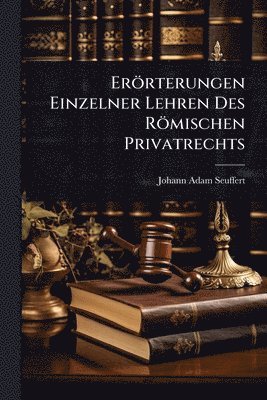 bokomslag Erörterungen Einzelner Lehren Des Römischen Privatrechts