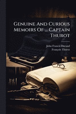 John Francis Durand, François Thurot, FranÃ§ois Thurot - Genuine And Curious Memoirs Of ... Captain Thurot, Häftad