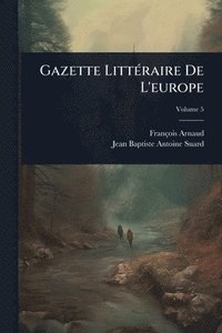 bokomslag Gazette LittÃ(c)raire De L'europe