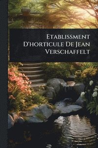 bokomslag Etablissment D'horticule De Jean Verschaffelt