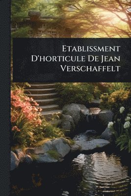bokomslag Etablissment D'horticule De Jean Verschaffelt